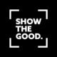 Show The Good